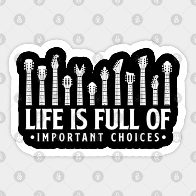 Life is full of important choices guitar gift Sticker by Teeflex